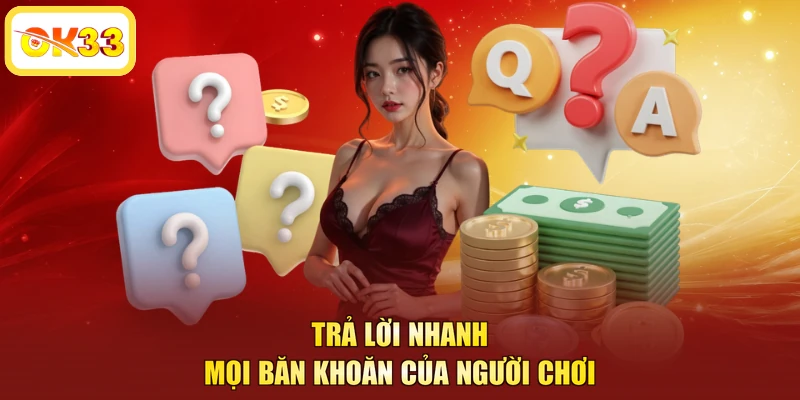 Trả lời nhanh mọi băn khoăn của người chơi